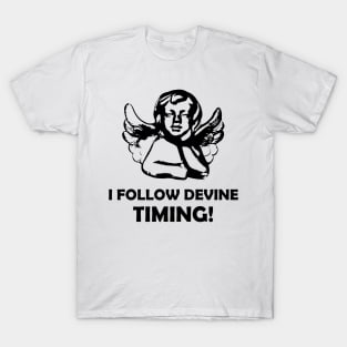 I Follow Devine Timing - Angel Thoughts T-Shirt